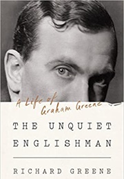 The Unquiet Englishman: A Life of Graham Greene (Richard Greene)