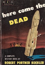 Here Come the Dead (Robert Portner Koehler)