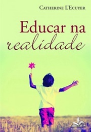 Educar Na Realidade (Catherine L'ecuyer)