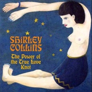 Shirley Collins - The Power of the True Love Knot