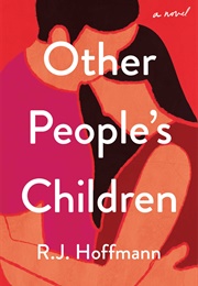 Other People&#39;s Children (R. J. Hoffmann)