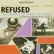 The Shape of Punk to Come: A Chimerical Bombination in 12 Bursts (Refused, 1998)