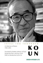 Songs for Tomorrow: A Collection of Poems 1960-2002 (Ko Un)