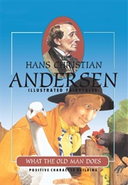 What the Old Man Does Is Always Right (Hans Christian Andersen)