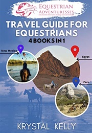 Travel Guide for Equestrians (4 Books in 1) (Krystal Kelly)