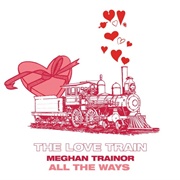 All the Ways - Meghan Trainor