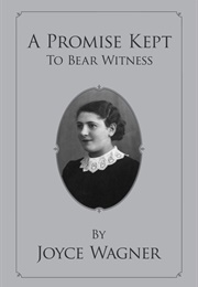 A Promise Kept to Bear Witness (Joyce Wagner)