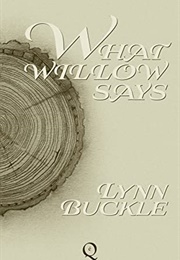 What Willow Says (Lynn Buckle)