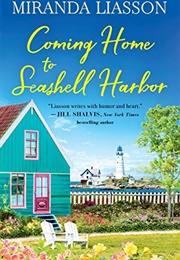 Coming Home to Seashell Harbor (Miranda Liasson)