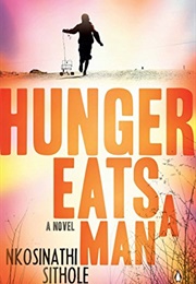 Hunger Eats a Man (Nkosinathi Sithole)