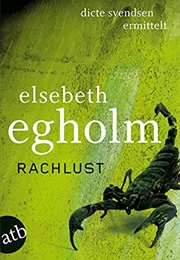 Rachlust. Dicte Svendsen Ermittelt (Elsebeth Egholm)