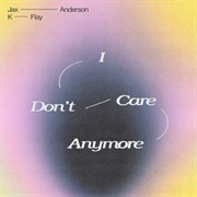 I Don't Care Anymore - Jax Anderson