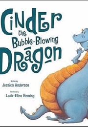 Cinder the Bubble-Blowing Dragon (Jessica Anderson)