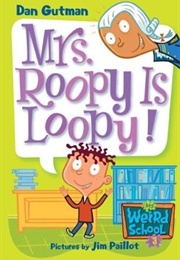 Mrs. Roopy Is Loopy! (Dan Gutman)