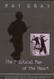 The Political Map of the Heart (Pat Gray)