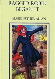 Ragged Robin Began It (Mabel Esther Allan)