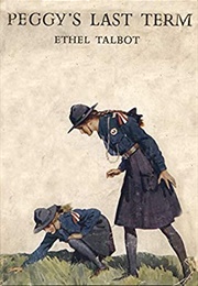 Peggy's Last Term (Ethel Talbot)