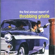Throbbing Gristle - The First Annual Report of Throbbing Gristle
