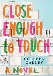 Close Enough to Touch (Colleen Oakley)