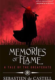Memories of Flame (Sebastien De Castell)