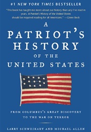 A Patriot's History of the United States: From Columbus's Great Discovery to the War on Terror (Schweikart, Larry)