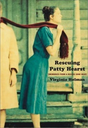Rescuing Patty Hearst: Growing Up Sane in a Decade Gone Mad (Virginia Holman)