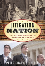 Litigation Nation: Cultural History of Lawsuits in America (Hoffer)