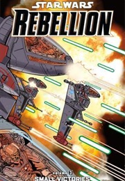 Star Wars: Rebellion, Vol. 3: Small Victories (Jeremy Barlow)
