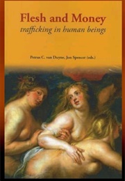 Flesh and Money: Trafficking in Human Beings (Petrus C. Van Duyne and Jon Spencer)