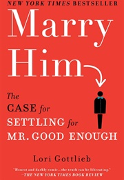 Marry Him (Lori Gotlieb)