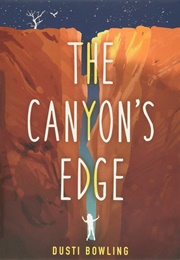 The Canyon&#39;s Edge (Dusti Bowling)