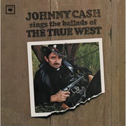 Johnny Cash Sings the Ballads of the True West (Johnny Cash, 1965)