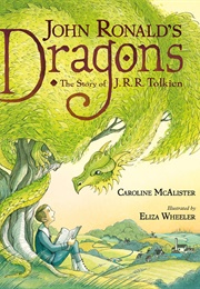 John Ronald's Dragons: The Story of J.R.R. Tolkien (Caroline McAlister, Ills. Eliza Wheeler)