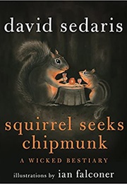 Squirrel Seeks Chipmunk (David Sedaris)