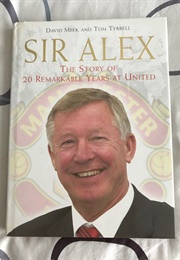 Sir Alex 20 Remarkable Years at United (David Meek & Tom Tyrrell)