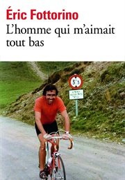 L'homme Qui M'aimait Tout Bas (Éric Fottorino)