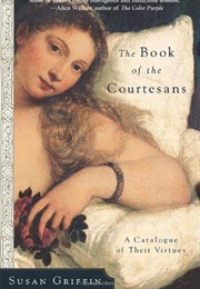 The Book of the Courtesans: A Catalogue of Their Virtues (Susan Griffin)