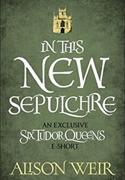 In This New Sepulchre (Alison Weir)