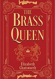 The Brass Queen (Elizabeth Chatsworth)