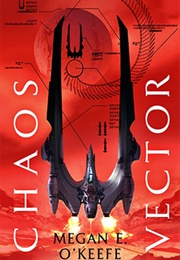 Chaos Vector (Megan E. O'Keefe)