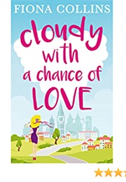 Cloudy With a Chance of Love (Fiona Collins)