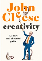 Creativity: A Short and Cheerful Guide (John Cleese)