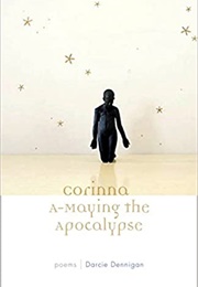 Corinna A-Maying the Apocalypse (Darcie Dennigan)
