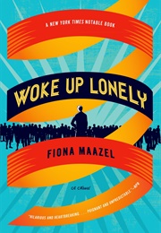 Woke Up Lonely (Fiona Maazel)