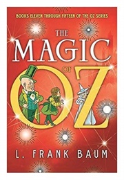 The Magic of Oz: Books Eleven Through Fifteen of the Oz Series (L. Frank Baum)