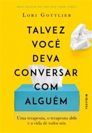 Talvez Você Deva Conversar Com Alguém (Lori Gottlieb)