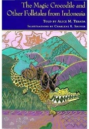 The Magic Crocodile & Other Folktales From Indonesia (Alice M. Terada)