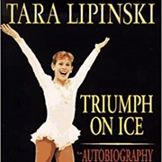 Tara Lipinski Triumph on Ice: An Autobiography