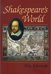 Shakespeare's World (D. L. Johanyak)