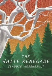 The White Renegade (Claudie Arseneault)